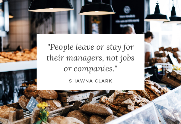 “人们离开或留下他们的经理，而不是工作或公司。”-  Shawna Clark.